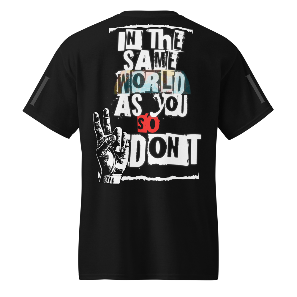 in the same world as you so DON'T - Tee (Black)