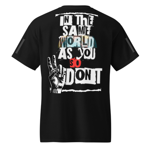 in the same world as you so DON'T - Tee (Black)