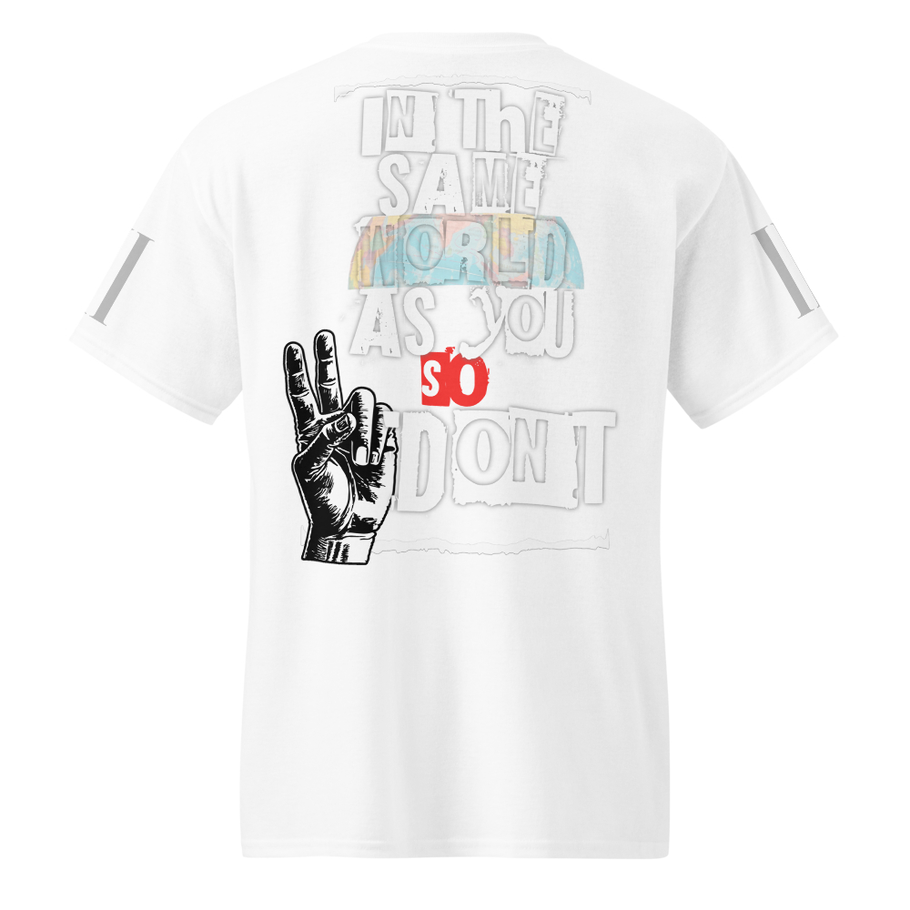 in the same world as you so DON'T - Tee (White)