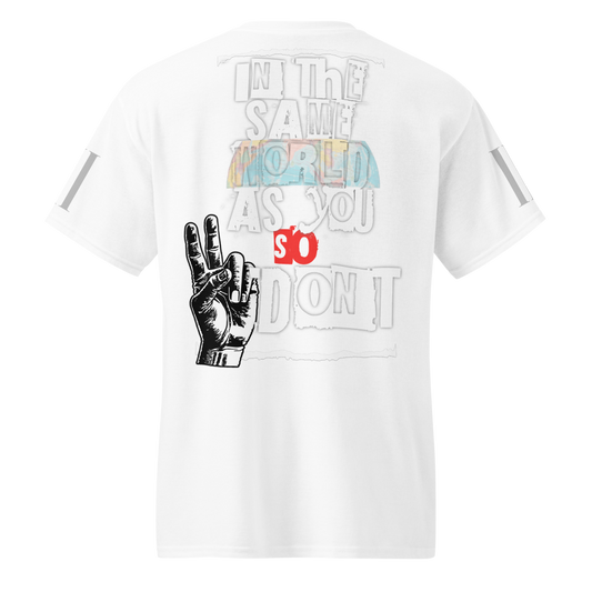 in the same world as you so DON'T - Tee (White)